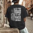 Proud Dad That Didn't Raise Liberals American Flag -ON BACK Women Men Men's Back Print T-Shirt Proud Dad That Didn't Raise Liberals American Flag -ON BACK Women Men Men's Back Print T-Shirt