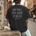My Pull Out Game Is Weak Dad Life Men's Back Print T-Shirt My Pull Out Game Is Weak Dad Life Men's Back Print T-Shirt