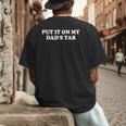 Put It On My Dad's Tab Daddys Girl Im Not Spoiled Daughter Men's Back Print T-Shirt