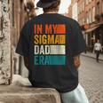 In My Sigma Dad Era Meme Alpha Male Slang Daddy Men's Back Print T-Shirt