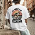 Id Rather Be Fishing Largemouth Bass Fish Dad Jokes Men's Back Print T-Shirt