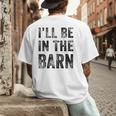 I'Ll Be In The Barn Dad Joke Grandpa Handyman Vintage Men's Back Print T-Shirt