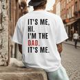 Its Me Hi Im The Dad Its Me Fathers Day Wife Daughter Men's Back Print T-Shirt