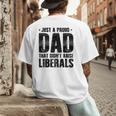 Just A Proud Dad That Didn't Raise Liberals Fun Father's Day Men's Back Print T-Shirt