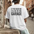 If You Need Me I'Ll Be In The Garage Dad Mechanics Men's Back Print T-Shirt