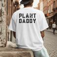 Plant Daddy Dad Gardener Fathers Day Gardening Vintage Men's Back Print T-Shirt