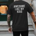 Awesome Like My Kids Father's Day Shirt Dad Vintage Men's Back Print T-Shirt