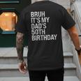Bruh It's My King Dad's 50th Birthday OMG Crown Happy Men's Back Print T-Shirt