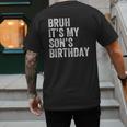 Bruh It's My Son's Birthday Birthday Mom Dad Men's Back Print T-Shirt
