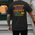 Caffeinated Dad Energy Loading Please Wait Coffee Humor Men's Back Print T-Shirt Caffeinated Dad Energy Loading Please Wait Coffee Humor Men's Back Print T-Shirt