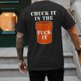 Chuck It In The Fuck It Bucket Meme Sarcastic Garage Dad Men's Back Print T-Shirt