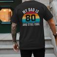 My Dad Is 80 And Still Cool 80th Retro Birthday Dad Daddy Men's Back Print T-Shirt