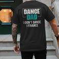 Dance Dad I Don't Dance I Finance Dad Saying Dancer Men's Back Print T-Shirt