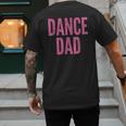 Dance Dad Pink Matching Parents Men's Back Print T-Shirt