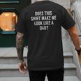 Does This Make Me Look Like A Dad Dad To Be Men's Back Print T-Shirt