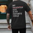 My Dog Is My Favorite Child Replaced Daughter Mom Dad Men's Back Print T-Shirt