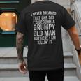 I Never Dreamed That One Day I’d Become A Grumpy Old Man Dad Men's Back Print T-Shirt
