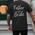 Father Of The Bride Wedding Marriage Bride Dad Men's Back Print T-Shirt