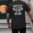 This Is The Father Of The Bride Wedding Marriage Bride Dad Men's Back Print T-Shirt This Is The Father Of The Bride Wedding Marriage Bride Dad Men's Back Print T-Shirt