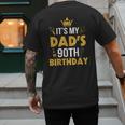 Happy Father Daddy 90 Years Old It's My Dad's 90th Birthday Men's Back Print T-Shirt