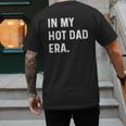 In My Hot Dad Era Adult Humor Saying Men's Back Print T-Shirt