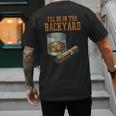 Ill Be In Backyard Saying Dad Men Grandpa Uncle Men's Back Print T-Shirt