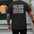 I'm Not Yelling This Is Just My Soccer Coach Voice Mom Dad Men's Back Print T-Shirt