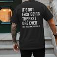 It's Not Easy Being The Best Dad Ever Fathers Day Dad Men's Back Print T-Shirt
