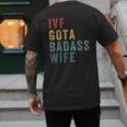 IVF Got a Badass Wife IVF Dad Transfer Day Infertility Men's Back Print T-Shirt