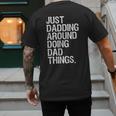 Just Dadding Around Doing Dad Things For Dads Father's Day Men's Back Print T-Shirt