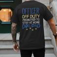 Officer Off Duty Dog Dad Cop Police Retirement Men's Back Print T-Shirt Officer Off Duty Dog Dad Cop Police Retirement Men's Back Print T-Shirt