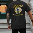 Over Par Under Influence Golf Dad Father Joke Men's Back Print T-Shirt