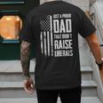 Proud Dad That Didn't Raise Liberals American Flag -ON BACK Women Men Men's Back Print T-Shirt Proud Dad That Didn't Raise Liberals American Flag -ON BACK Women Men Men's Back Print T-Shirt