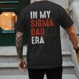 In My Sigma Dad Era Meme Alpha Male Sigma Daddy Father Men's Back Print T-Shirt