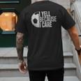 Soccer Fan Humor I Yell Because I Care Soccer Dads Men's Back Print T-Shirt