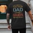 I Have Two Titles Dad And Grandpa Father's Day Grandpa Men's Back Print T-Shirt