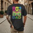 80s Dad 1980s Fashion Eighties Theme Outfit Fathers Day 80's Men's Back Print T-Shirt