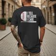 Baseball Fan Humor I Yell Because I Care Baseball Dads Men's Back Print T-Shirt