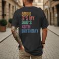 Bruh It's My Dad's 40th Birthday 40 Years Old Dad Men's Back Print T-Shirt