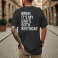 Bruh It's My King Dad's 50th Birthday OMG Crown Happy Men's Back Print T-Shirt