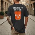 Chuck It In The Fuck It Bucket Meme Sarcastic Garage Dad Men's Back Print T-Shirt