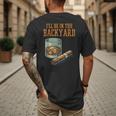 Ill Be In Backyard Saying Dad Men Grandpa Uncle Men's Back Print T-Shirt