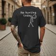 No Hunting Today Sad Stickman Men Hunters Hunting Dad Men's Back Print T-Shirt