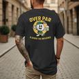 Over Par Under Influence Golf Dad Father Joke Men's Back Print T-Shirt