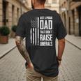 Proud Dad That Didn't Raise Liberals American Flag -ON BACK Women Men Men's Back Print T-Shirt Proud Dad That Didn't Raise Liberals American Flag -ON BACK Women Men Men's Back Print T-Shirt