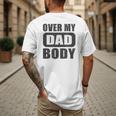 Fathers Day Birthday Over My Dad Body Dad Men's Back Print T-Shirt