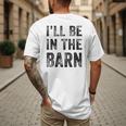 I'Ll Be In The Barn Dad Joke Grandpa Handyman Vintage Men's Back Print T-Shirt