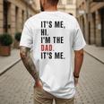 Its Me Hi Im The Dad Its Me Fathers Day Wife Daughter Men's Back Print T-Shirt