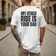 My Other Ride Is Your Dad Best Joke Dad Fathers Day Men's Back Print T-Shirt