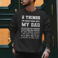 5 Things You Should Know About My Dad He's An Excellent Men Sweatshirt